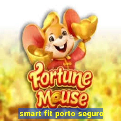 smart fit porto seguro